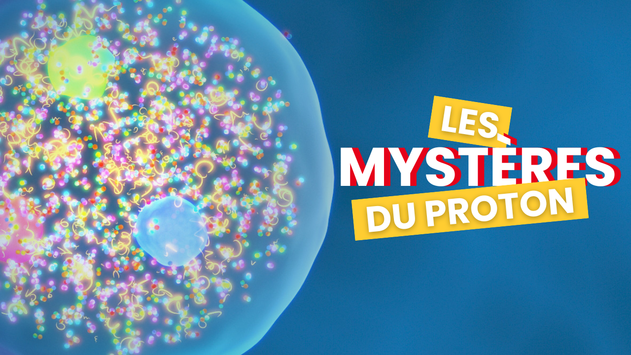 Les mystères du proton 